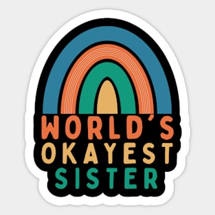 WORLD'S  OKAYEST SISTER Sticker